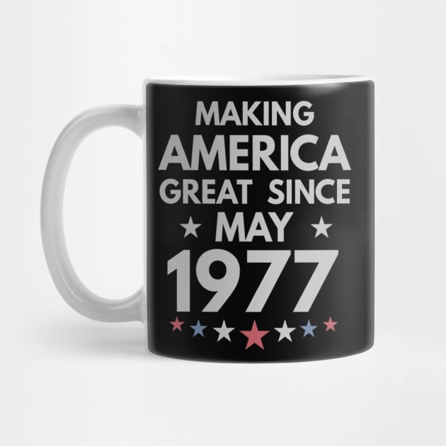 43rd Birthday Gift Making America Great Since May 1977 by bummersempre66